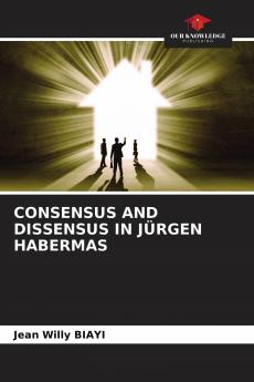 CONSENSUS AND DISSENSUS IN J��RGEN HABERMAS