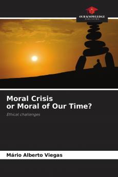 Moral Crisis or Moral of Our Time?