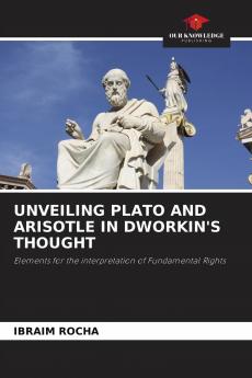 UNVEILING PLATO AND ARISOTLE IN DWORKIN'S THOUGHT