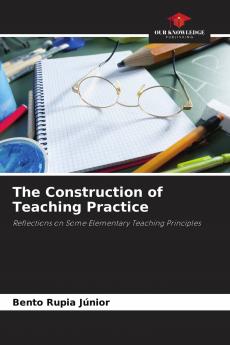 The Construction of Teaching Practice