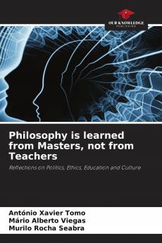 Philosophy is learned from Masters not from Teachers