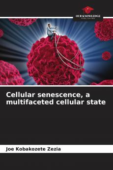 Cellular senescence a multifaceted cellular state
