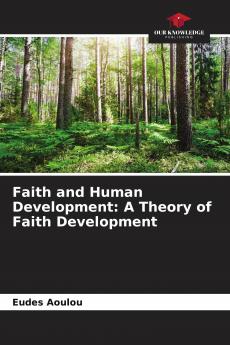 Faith and Human Development: A Theory of Faith Development
