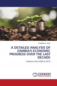A DETAILED ANALYSIS OF ZAMBIA'S ECONOMIC PROGRESS OVER THE LAST DECADE
