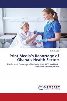 Print Media���s Reportage of Ghana���s Health Sector: