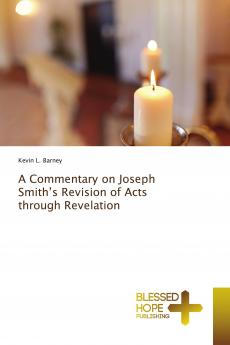A Commentary on Joseph Smith's Revision of Acts through Revelation