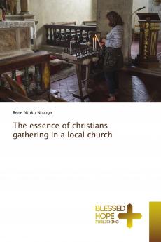 The essence of christians gathering in a local church