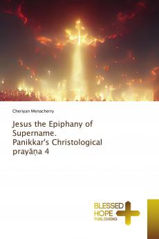 Jesus the Epiphany of Supername. Panikkar's Christological pray�����a 4