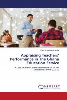 Appraising Teachers��� Performance in The Ghana Education Service