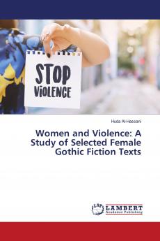 Women and Violence: A Study of Selected Female Gothic Fiction Texts