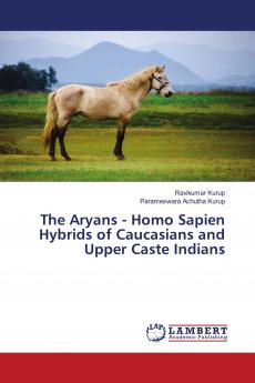The Aryans - Homo Sapien Hybrids of Caucasians and Upper Caste Indians