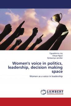 Women's voice in politics leadership decision making space