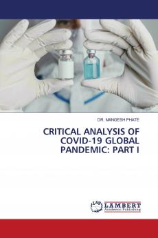 CRITICAL ANALYSIS OF COVID-19 GLOBAL PANDEMIC: PART I
