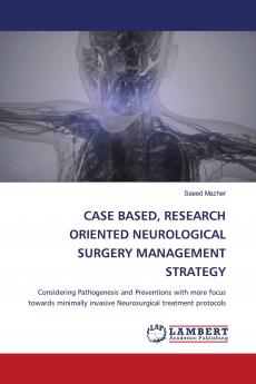 CASE BASED RESEARCH ORIENTED NEUROLOGICAL SURGERY MANAGEMENT STRATEGY