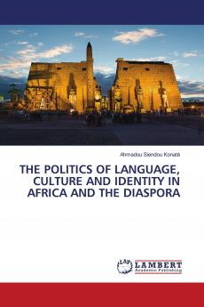 THE POLITICS OF LANGUAGE CULTURE AND IDENTITY IN AFRICA AND THE DIASPORA