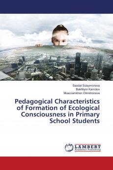 Pedagogical Characteristics of Formation of Ecological Consciousness in Primary School Students