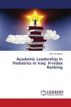 Academic Leadership in Pediatrics in Iraq: H-index Ranking