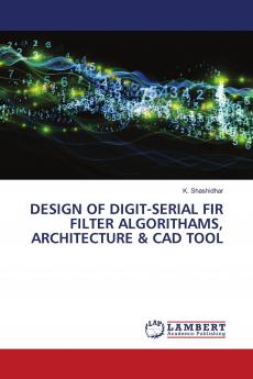 DESIGN OF DIGIT-SERIAL FIR FILTER ALGORITHAMS ARCHITECTURE & CAD TOOL