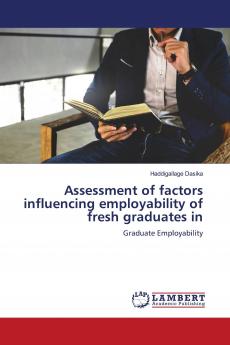 Assessment of factors influencing employability of fresh graduates in