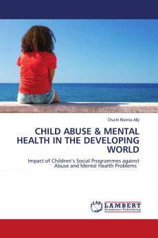 CHILD ABUSE & MENTAL HEALTH IN THE DEVELOPING WORLD