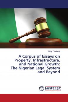 A Corpus of Essays on Property Infrastructure and National Growth: The Nigerian Legal System and Beyond
