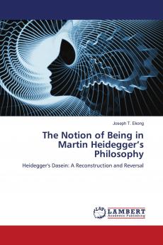The Notion of Being in Martin Heidegger���s Philosophy