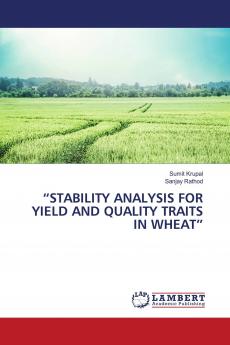���STABILITY ANALYSIS FOR YIELD AND QUALITY TRAITS IN WHEAT���