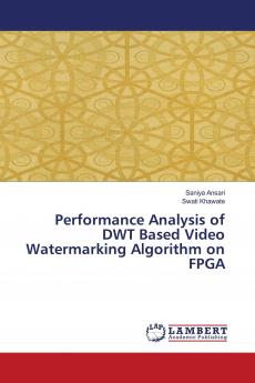 Performance Analysis of DWT Based Video Watermarking Algorithm on FPGA