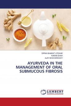 AYURVEDA IN THE MANAGEMENT OF ORAL SUBMUCOUS FIBROSIS