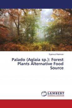 Palado (Aglaia sp.): Forest Plants Alternative Food Source