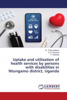 Uptake and utilization of health services by persons with disabilities in Ntungamo district Uganda