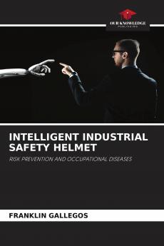 INTELLIGENT INDUSTRIAL SAFETY HELMET