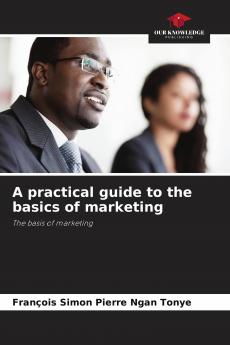 A practical guide to the basics of marketing