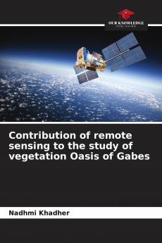 Contribution of remote sensing to the study of vegetation Oasis of Gabes