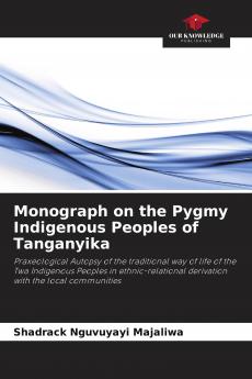 Monograph on the Pygmy Indigenous Peoples of Tanganyika