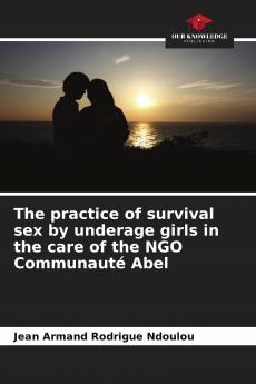 The practice of survival sex by underage girls in the care of the NGO Communaut�� Abel