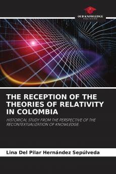 THE RECEPTION OF THE THEORIES OF RELATIVITY IN COLOMBIA