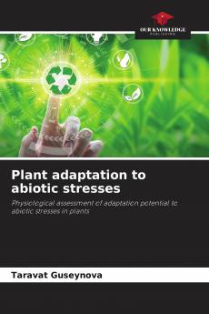 Plant adaptation to abiotic stresses