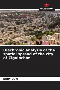 Diachronic analysis of the spatial spread of the city of Ziguinchor