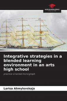 Integrative strategies in a blended learning environment in an arts high school