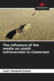 The influence of the media on youth extraversion in Cameroon