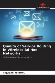 Quality of Service Routing in Wireless Ad Hoc Networks