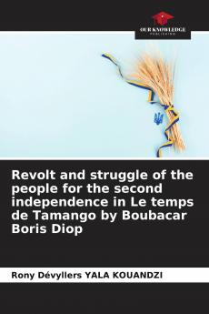 Revolt and struggle of the people for the second independence in Le temps de Tamango by Boubacar Boris Diop