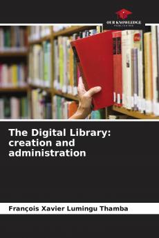 The Digital Library: creation and administration