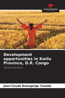 Development opportunities in Kwilu Province D.R. Congo