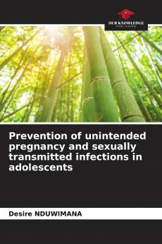 Prevention of unintended pregnancy and sexually transmitted infections in adolescents