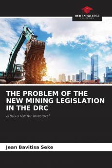 THE PROBLEM OF THE NEW MINING LEGISLATION IN THE DRC