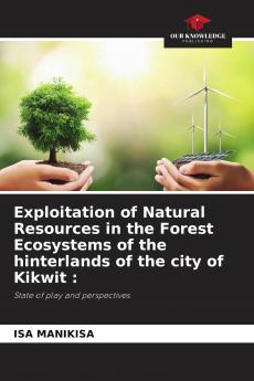 Exploitation of Natural Resources in the Forest Ecosystems of the hinterlands of the city of Kikwit :