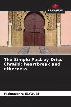 The Simple Past by Driss Chra��bi: heartbreak and otherness