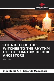 THE NIGHT OF THE WITCHES TO THE RHYTHM OF THE TOM-TOM OF OUR ANCESTORS